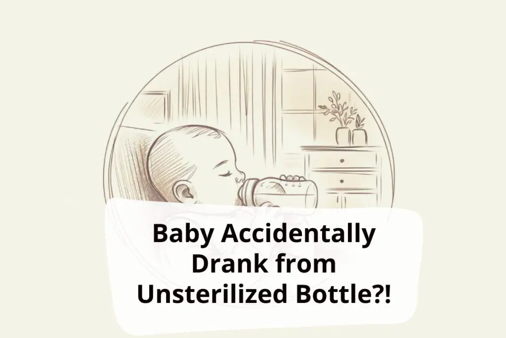 Baby Accidentally Drank From Unsterilized Bottle What Can Happen?